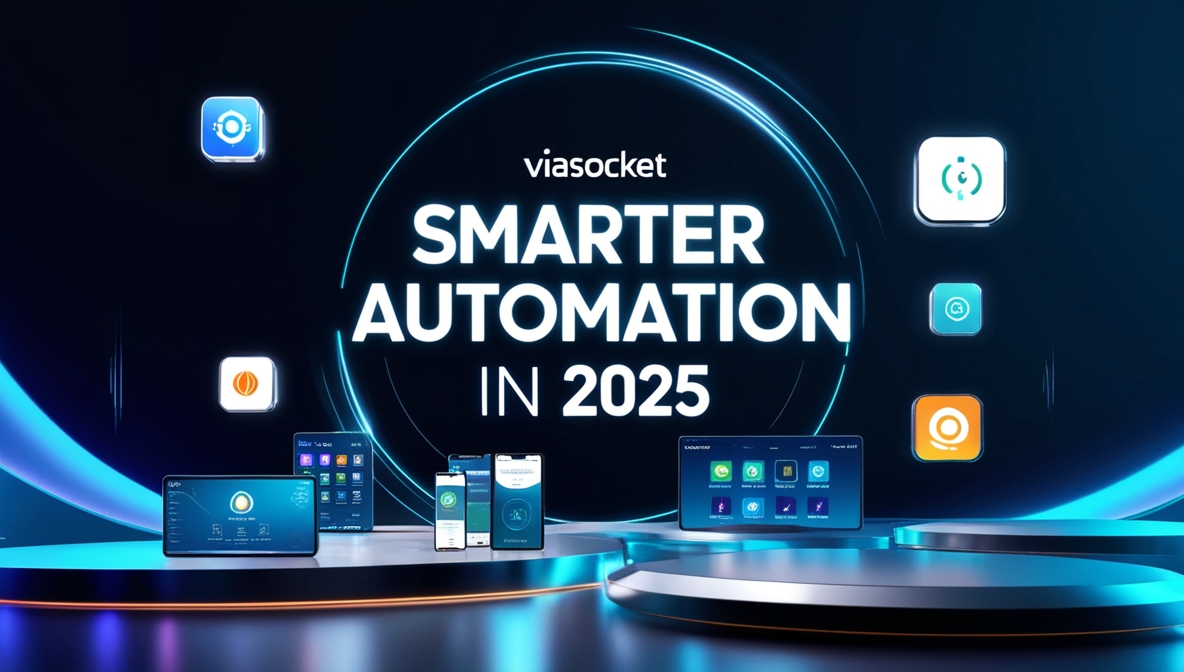 Smarter Automation in 2025 Inside Viasocket’s Latest Features and App Integrations