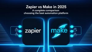 Zapier vs Make in 2025 A Complete Comparison for Choosing the Best Automation Platform